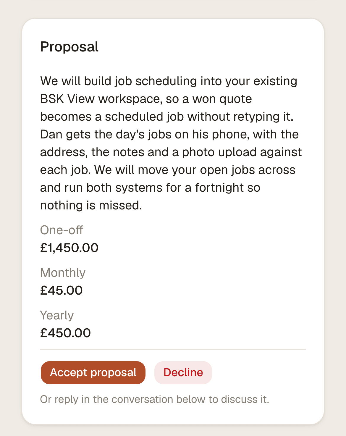 A priced proposal inside BSK View, offering to build job scheduling into the customer's existing workspace. It shows a one-off cost of £1,450, a monthly cost of £45 and a yearly cost of £450, with buttons to accept the proposal or decline it.